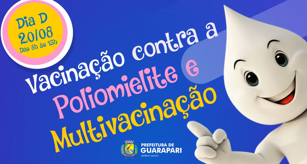 Prefeitura realiza dia D de Vacinação contra Poliomielite e de Multivacinação para atualização de caderneta vacinal, neste sábado(20) 