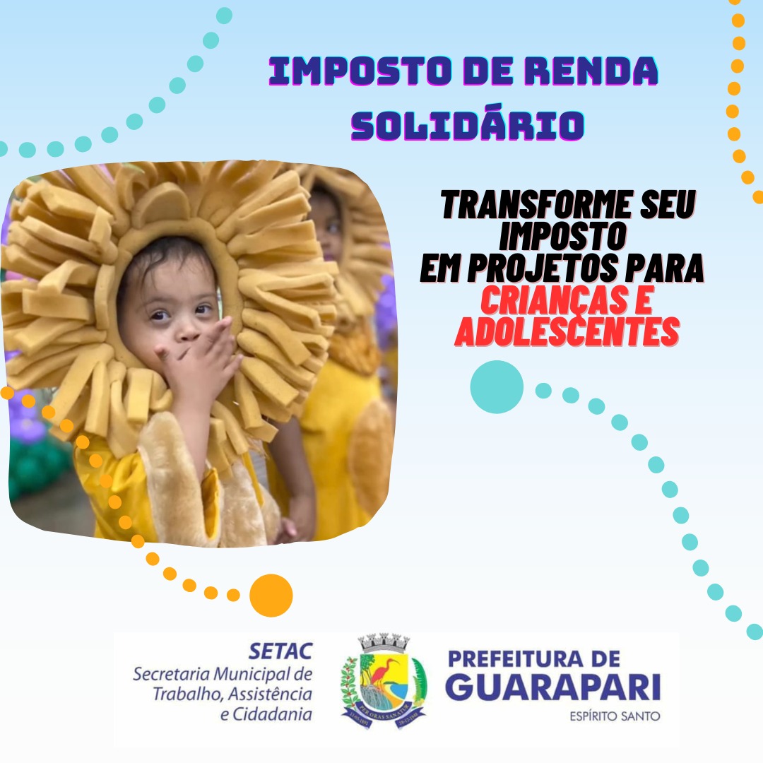 Imposto solidário: Ajude crianças e adolescentes de Guarapari através da Declaração de Imposto de Renda.